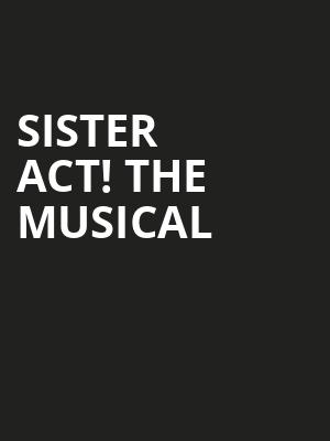 Sister Act%21 The Musical at Eventim Hammersmith Apollo